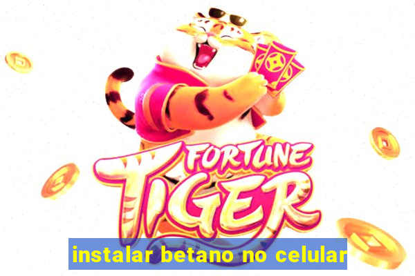 instalar betano no celular